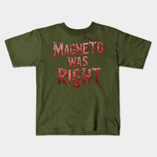 Magneto was right Kids T-Shirt